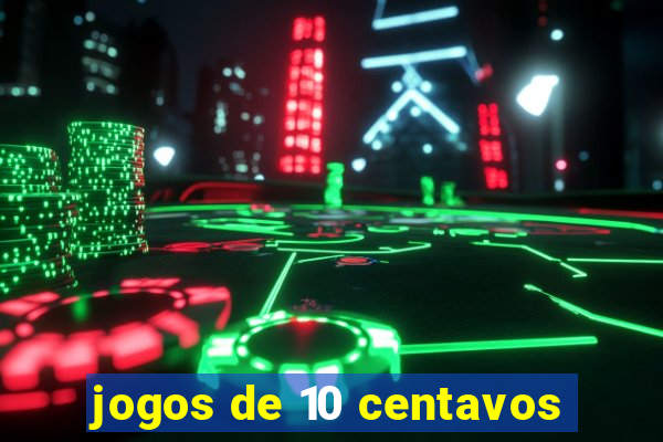 jogos de 10 centavos